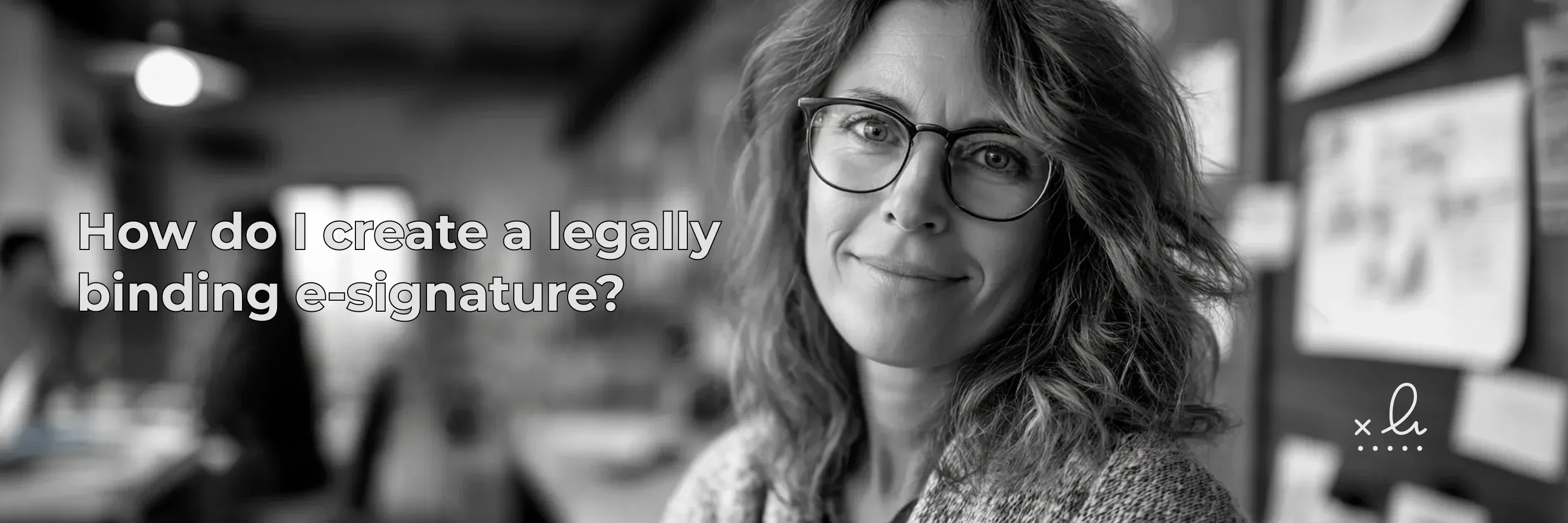 A professional woman in an office setting is featured alongside text about creating a legally binding e-signature for digital document signing